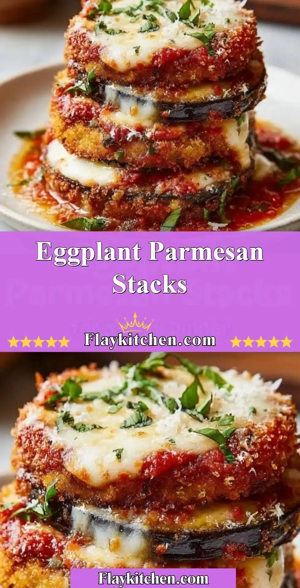 Layered Eggplant Parmesan stacks with marinara sauce and melted cheese.
