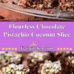Flourless Chocolate Pistachio Coconut Slice 3 flourless chocolate pistachio coconut slice 2025 11 21 115117 150x150 1