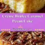 creme brulee caramel pecan cake 2025 12 07 003034 150x150 1