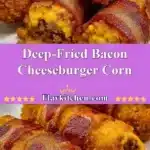 deep fried bacon cheeseburger corn 2025 12 19 012319 150x150 1