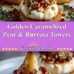 golden caramelized pear burrata towers 2025 12 31 004948 150x150 1