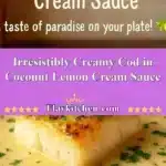 Irresistibly Creamy Cod in Coconut Lemon Cream Sauce 3 irresistibly creamy cod in coconut lemon cream sau 2025 12 19 012407 150x150 1