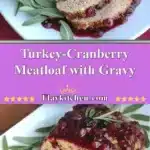 turkey cranberry meatloaf with gravy 2025 12 31 004939 150x150 1